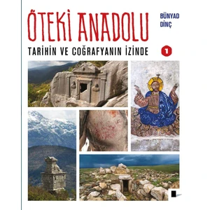 Öteki Anadolu: Tarihin Ve Coğrafyanın İzinde 1