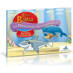 Adeda Yayıncılık Balina Baliba ile Dikkatimizi Güçlendirelim - Birlikte Çalış - Hasan Ay