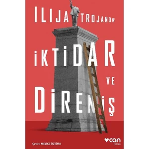 İktidar Ve Direniş - Ilija Trojanow