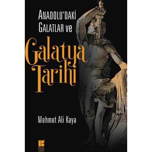 Anadoludaki Galatlar Ve Galatya Tarihi