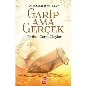 Garip Ama Gerçek: Tarihte Garip Olaylar