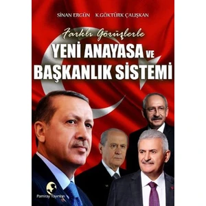 Farklı Görüşlerle Yeni Anayasa Ve Başkanlık Sistemi