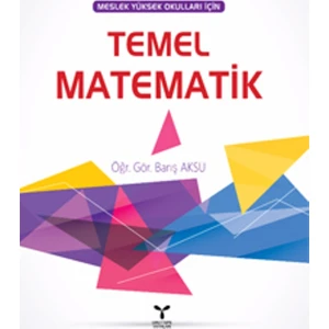 Temel Matematik
(Meslek Yüksek Okulları İçin)
