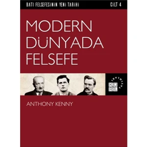 Modern Dünyada Felsefe: Batı Felsefesinin Yeni Tarihi 4. Cilt