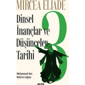 Dinsel İnançlar Ve Düşünceler Tarihi 3 - Mircea Eliade