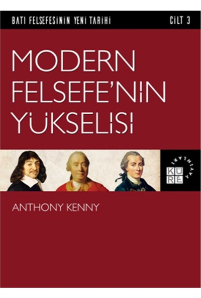 Modern Felsefe’nin Yükselişi Batı Felsefesinin Yeni Tarihi 3. Cilt