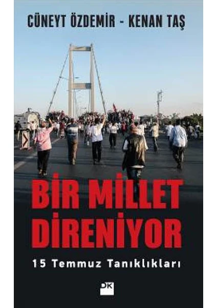 Bir Millet Direniyor: 15 Temmuz Tanıklıkları