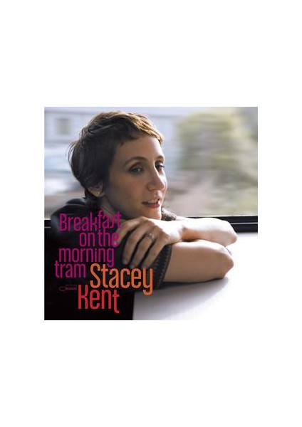 Stacey Kent - Breakfast On The Mornıng T