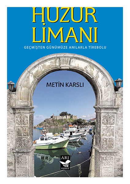 Huzur Limanı: Geçmişten Günümüze Anılarla Tirebolu