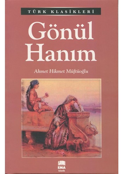 Gönül Hanım - Ahmet Hikmet Müftüoğlu