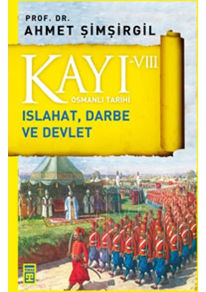 Kayı 8: Islahat, Darbe Ve Devlet - Ahmet Şimşirgil