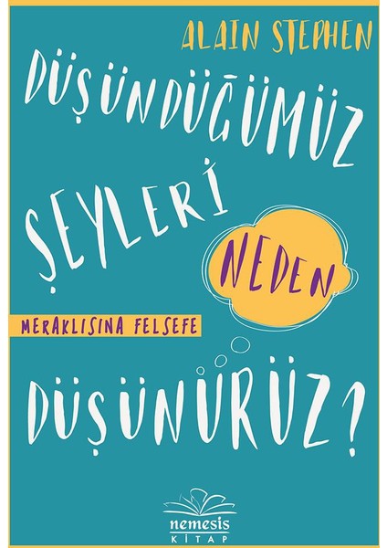 Düşündüğümüz Şeyleri Neden Düşünürüz?