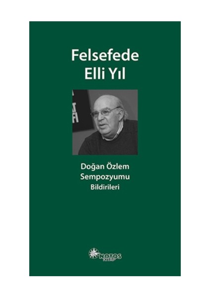 Felsefede Elli Yıl: Doğan Özlem Sempozyumu Bildirileri