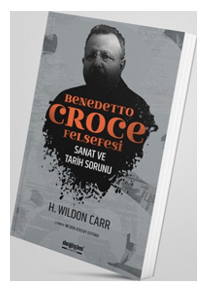 Benedetto Croce Felsefesi (Sanat Ve Tarih Sorunu)