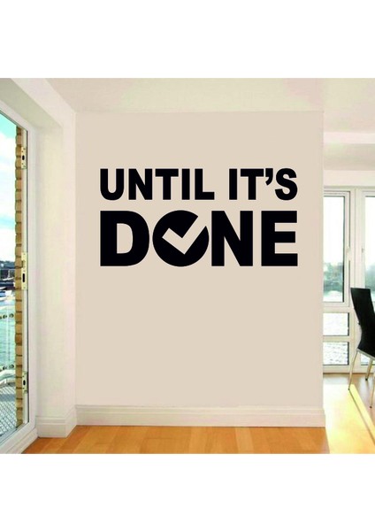 Until It's Done Duvar Sticker