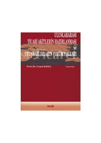 Uluslararası Ticari Akitlerin Hazırlanması ve Uyuşmazlıkların Çözüm Yolları