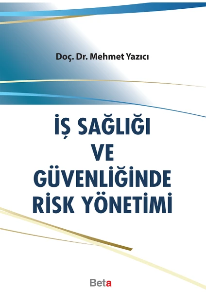 İş Sağlığı Ve Güvenliğinde Risk Yönetimi - Mehmet Yazıcı