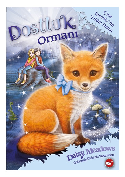 Dostluk Ormanı 7: Çıtır İncetüy'ün Yıldız Dansı - Daisy Meadows