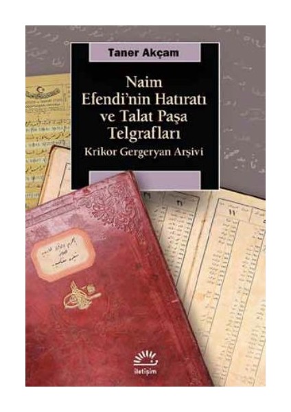 Naim Efendinin Hatıratı Ve Talat Paşa Telgrafları Krikor Gergeryan Arşivi