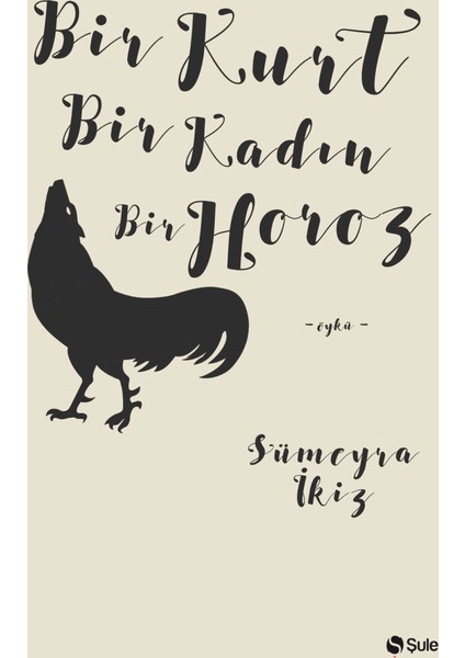 Bir Kurt Bir Kadın Bir Horoz