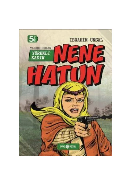 Yürekli Kadın: Nene Hatun - İbrahim Ünsal