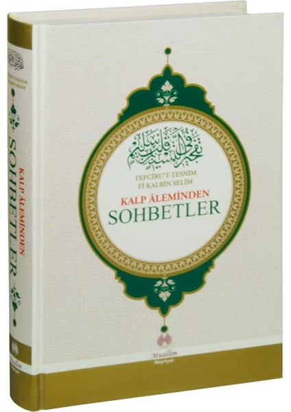 Kalp Aleminden Sohbetler: Tefciru'T-Tesnim Fi Kalbin Selim-Muhammed Rahmi Efendi