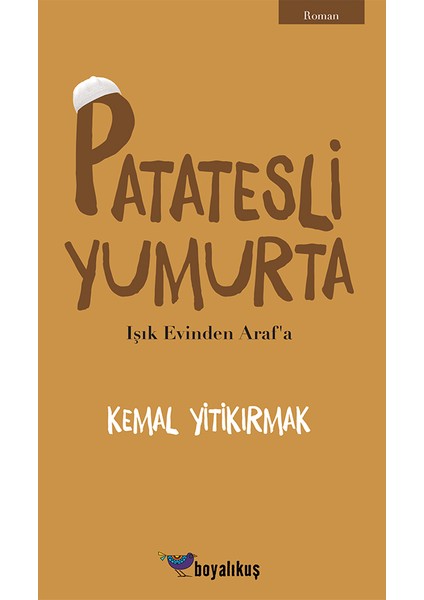 Patatesli Yumurta: Işık Evinden Araf’a