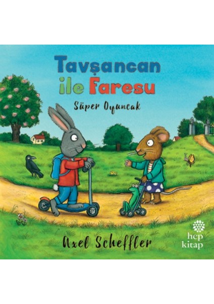 Tavşancan İle Faresu, Süper Oyuncak - Axel Scheffler