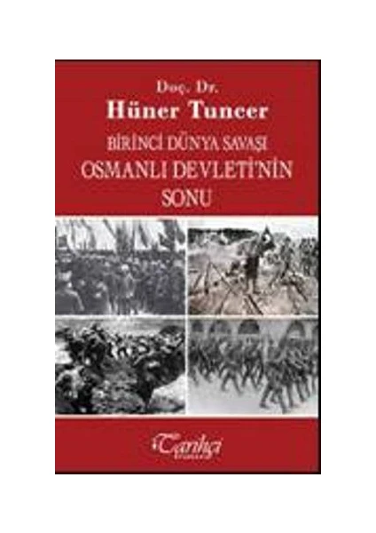 Birinci Dünya Savaşı Ve Osmanlı İmparatorluğu'Nun Sonu