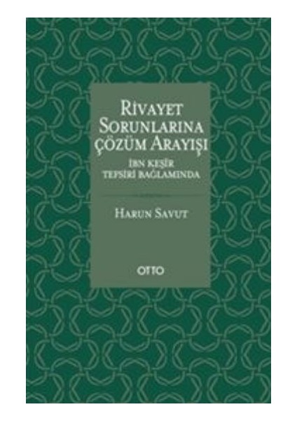 Rivayet Sorunlarına Çözüm Arayışı: İbn Kesir Tefsiri Bağlamında