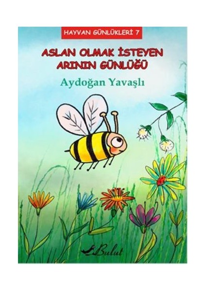 Hayvan Günlükleri 7: Aslan Olmak İsteyen Arının Günlüğü