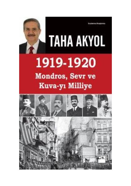 1919 - 1920 Mondros, Sevr Ve Kuva-yı Milliye - Taha Akyol