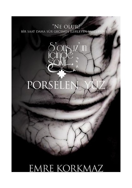 Sonsuzun İçinde Saklı: Porselen Yüz