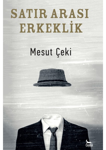 Satır Arası Erkeklik - Mesut Çeki