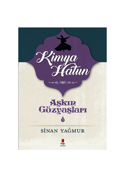 Aşkın Gözyaşları 3: Kimya Hatun - Sinan Yağmur