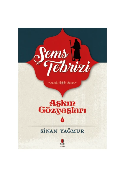 Aşkın Gözyaşları 1: Şems Tebrizi - Sinan Yağmur