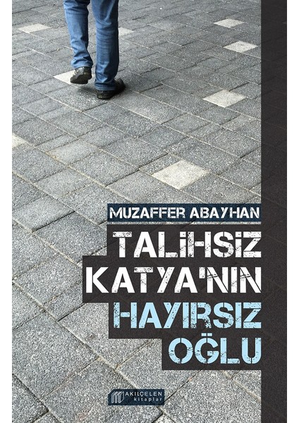 Talihsiz Katya'nın Hayırsız Oğlu - Muzaffer Abayhan
