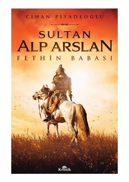 Sultan Alp Arslan Fethin Babası - Cihan Piyadeoğlu