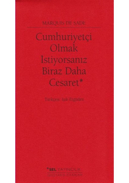 Geceyarısı Kitapları: Cumhuriyetçi Olmak İstiyorsanız Biraz Daha Cesaret - Marquis De Sade