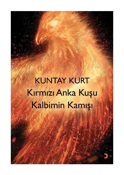 Kırmızı Anka Kuşu Kalbimin Kamışı