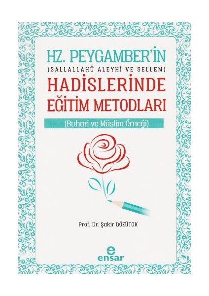 Hz. Peygamberin Hadislerle Eğitim Metotları - Şakir Gözütok