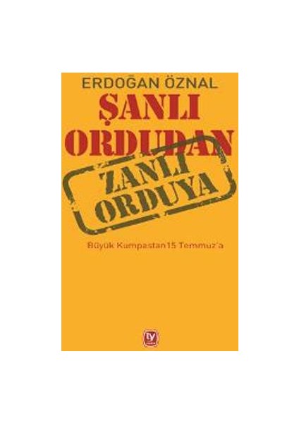 Şanlı Ordudan Zanlı Orduya