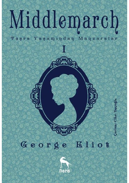 Middlemarch: Taşra Yaşamından Manzaralar 1 - George Eliot