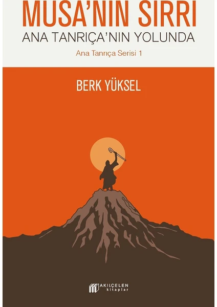 Musa'nın Sırrı: Ana Tanrıça'nın Yolunda - Berk Yüksel