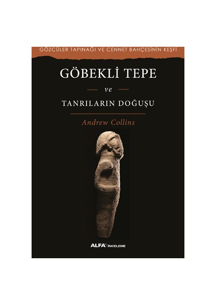 Göbekli Tepe Ve Tanrıların Doğuşu - Andrew Collins