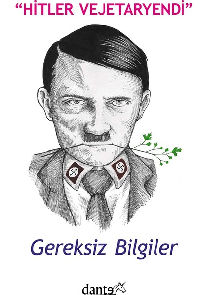 Hitler Vejetaryendi: Gereksiz Bilgiler - Ahmet Can