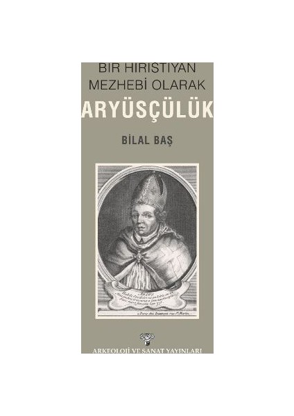 Bir Hıristiyan Meshebi Olarak Aryüsçülük