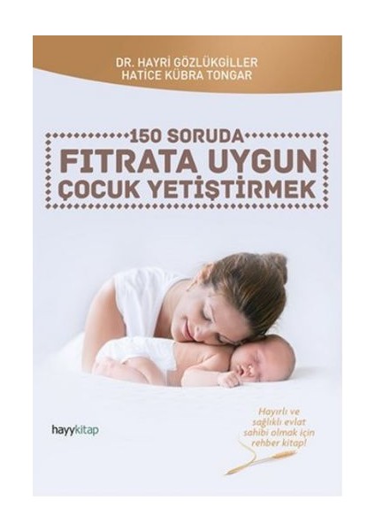150 Soruda Fıtrata Uygun Çocuk Yetiştirmek - Hatice Kübra Tongar