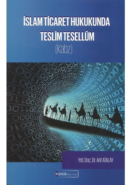 İslam Ticaret Hukukunda Teslim Tesellüm (Kabz)