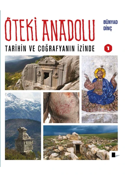 Öteki Anadolu: Tarihin Ve Coğrafyanın İzinde 1